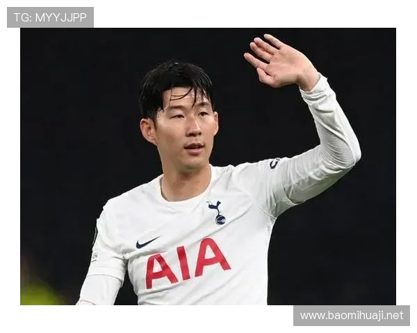 热刺与孙兴慜完成续约，核心前锋留队至未来赛季